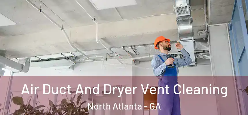 Air Duct And Dryer Vent Cleaning North Atlanta - GA