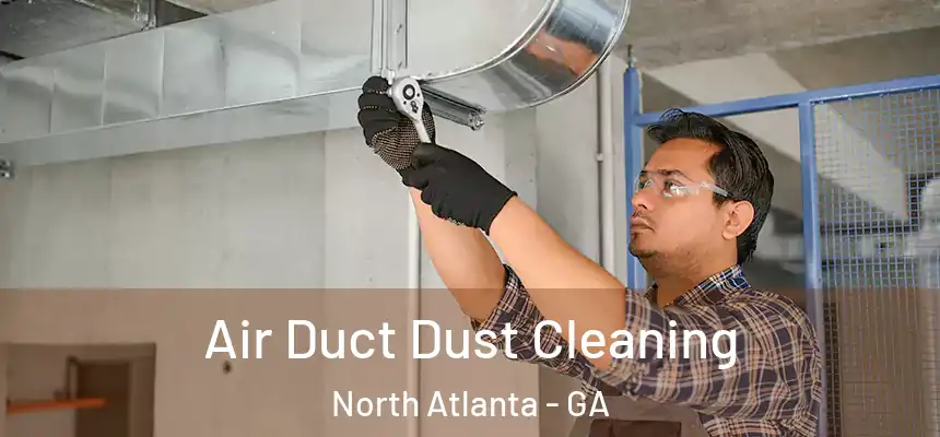Air Duct Dust Cleaning North Atlanta - GA