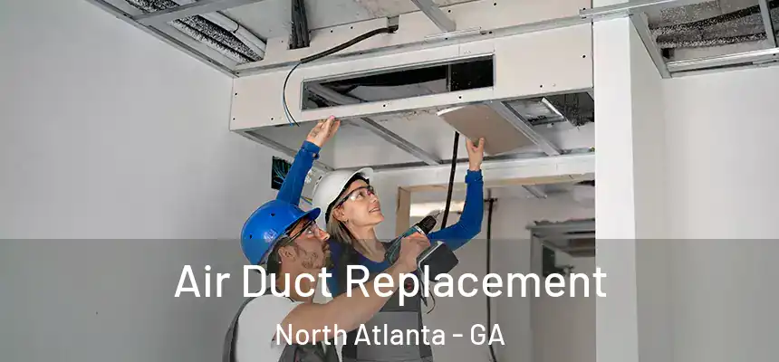  Air Duct Replacement North Atlanta - GA