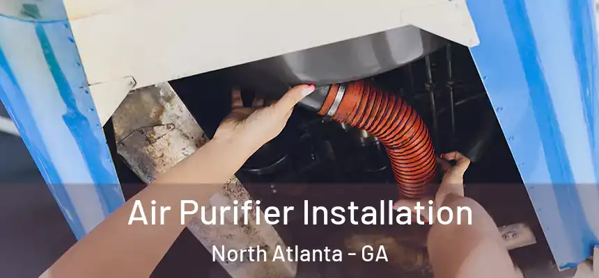  Air Purifier Installation North Atlanta - GA