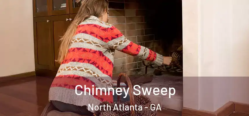 Chimney Sweep North Atlanta - GA