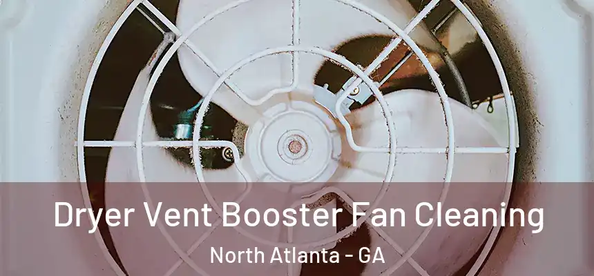 Dryer Vent Booster Fan Cleaning North Atlanta - GA