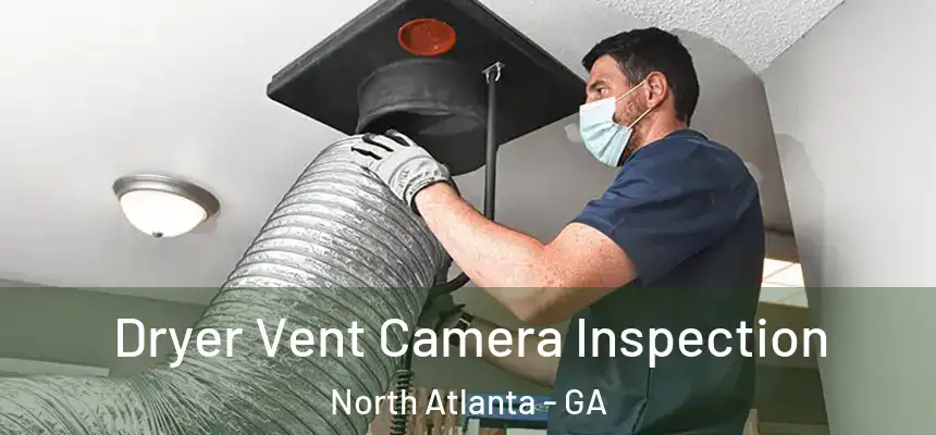 Dryer Vent Camera Inspection North Atlanta - GA
