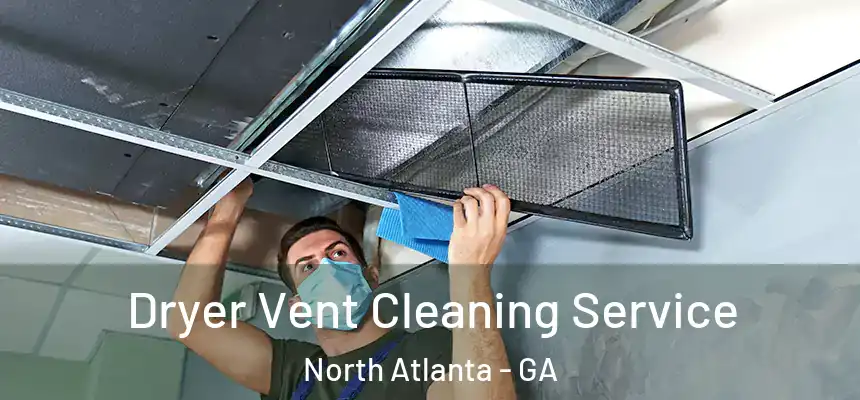  Dryer Vent Cleaning Service North Atlanta - GA