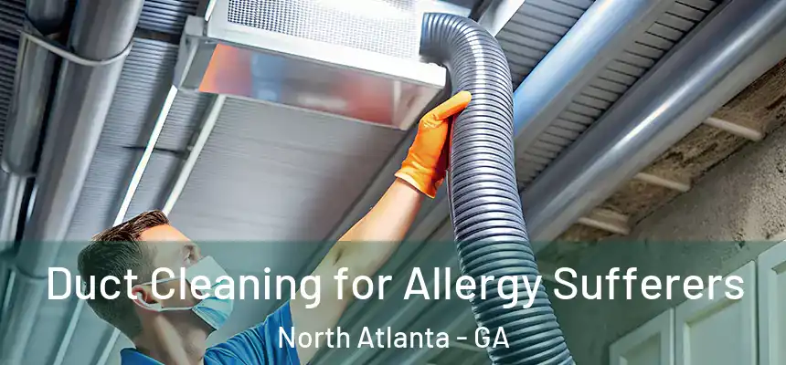 Duct Cleaning for Allergy Sufferers North Atlanta - GA