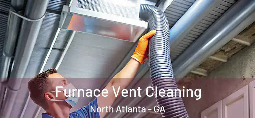 Furnace Vent Cleaning North Atlanta - GA