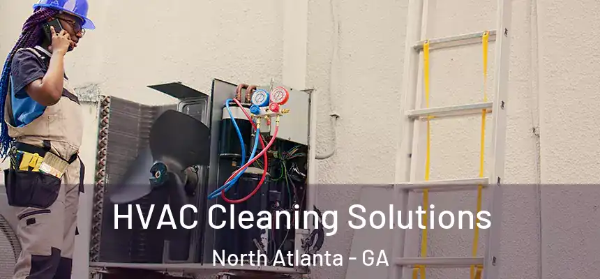 HVAC Cleaning Solutions North Atlanta - GA