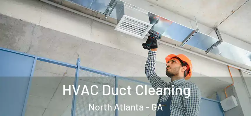  HVAC Duct Cleaning North Atlanta - GA