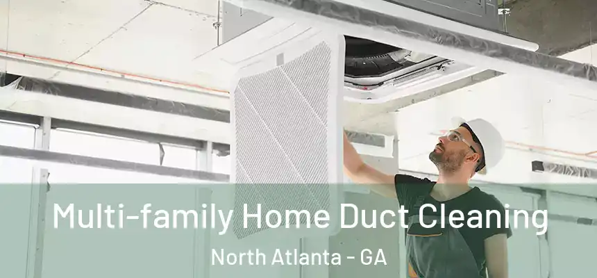 Multi-family Home Duct Cleaning North Atlanta - GA