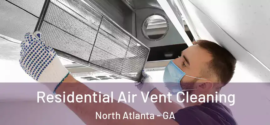 Residential Air Vent Cleaning North Atlanta - GA
