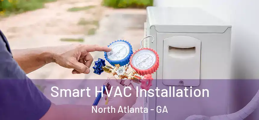  Smart HVAC Installation North Atlanta - GA