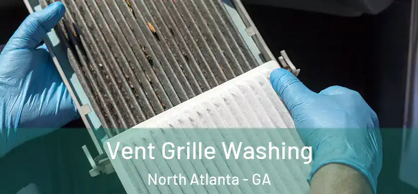 Vent Grille Washing North Atlanta - GA