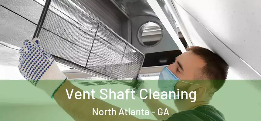 Vent Shaft Cleaning North Atlanta - GA
